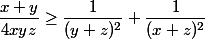 \dfrac {x + y} {4xyz} \ge \dfrac 1 {(y + z)^2} + \dfrac 1 {(x+ z)^2}